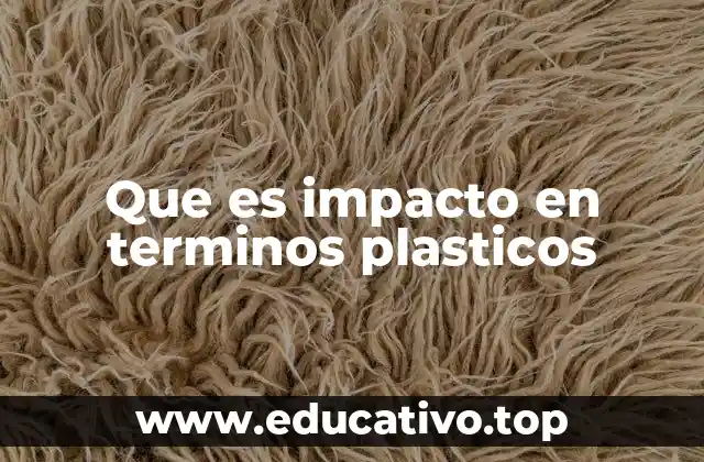 Que es impacto en terminos plasticos