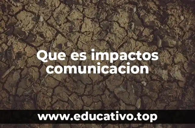 Que es impactos comunicacion