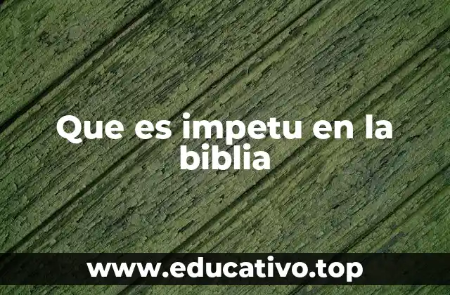 Que es impetu en la biblia