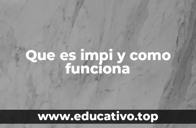 Que es impi y como funciona