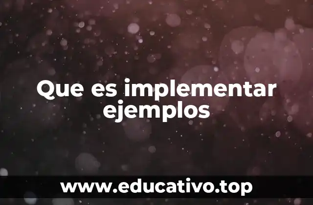 Que es implementar ejemplos