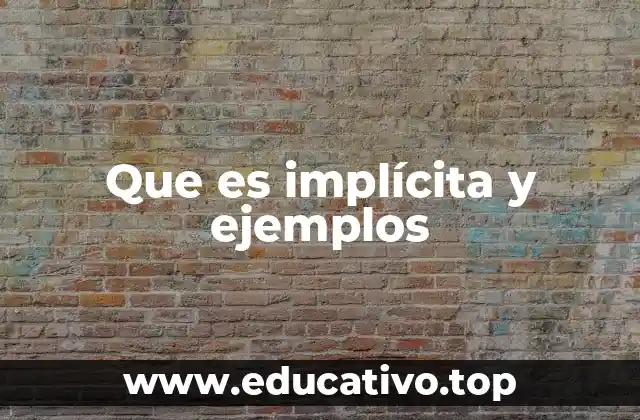 Que es implícita y ejemplos
