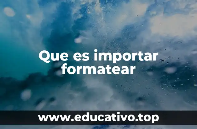 Que es importar formatear