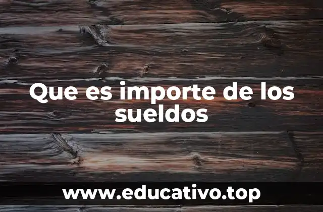 Que es importe de los sueldos