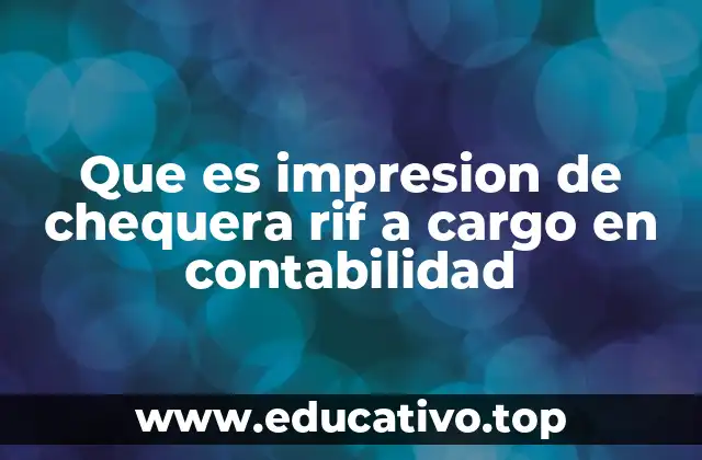 Que es impresion de chequera rif a cargo en contabilidad