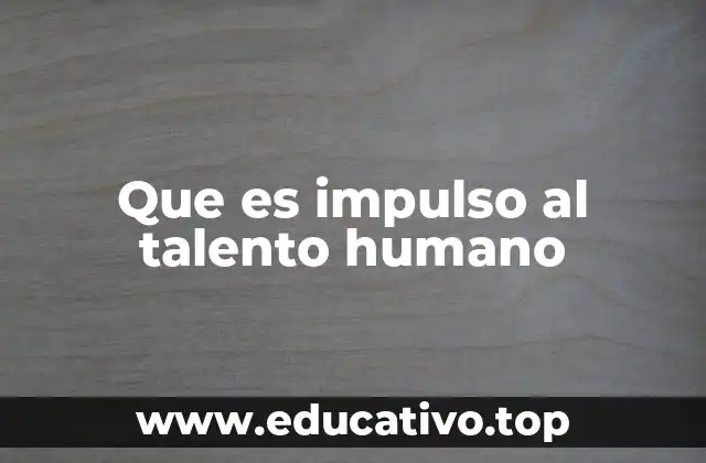 Cómo se relaciona el desarrollo humano con el crecimiento organizacional