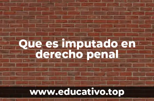 Que es imputado en derecho penal