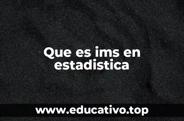 Que es ims en estadistica