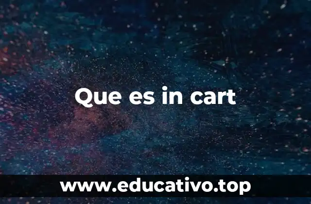 Que es in cart