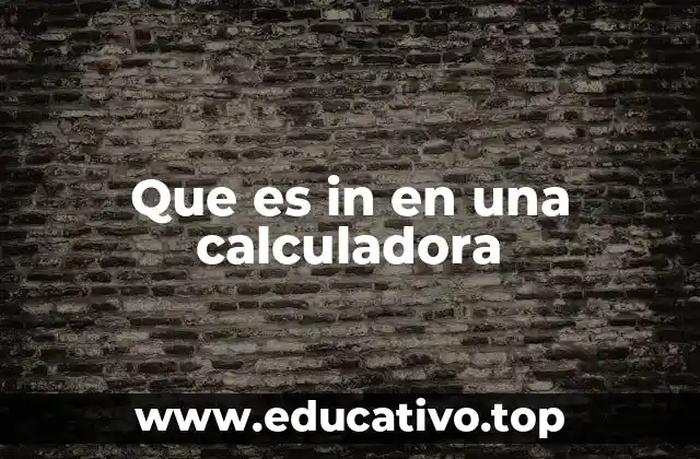 Que es in en una calculadora