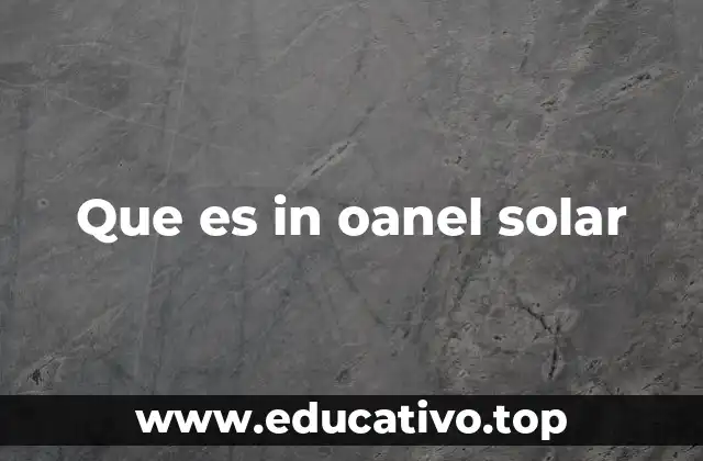 Que es in oanel solar