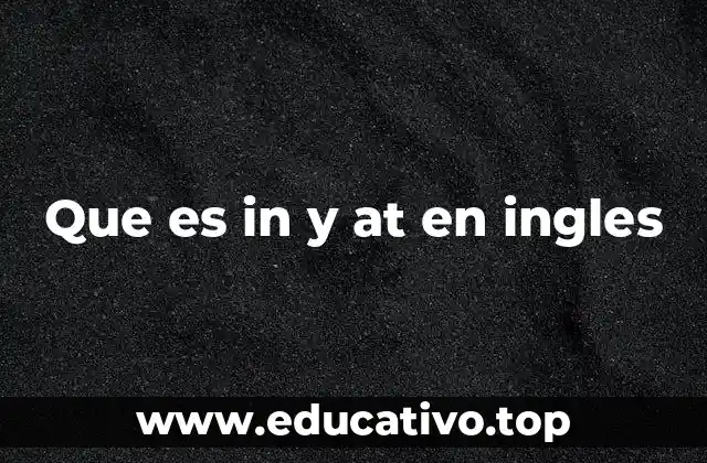 Que es in y at en ingles