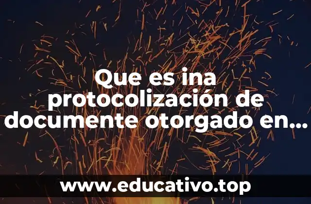 Que es ina protocolización de documente otorgado en el extranjero