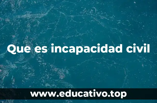 Que es incapacidad civil