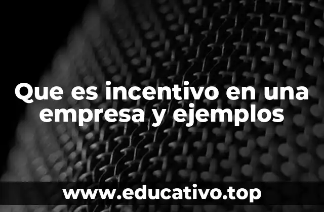 Que es incentivo en una empresa y ejemplos