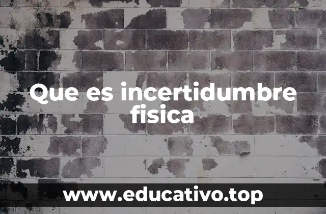 Que es incertidumbre fisica