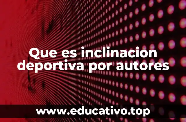 Que es inclinacion deportiva por autores