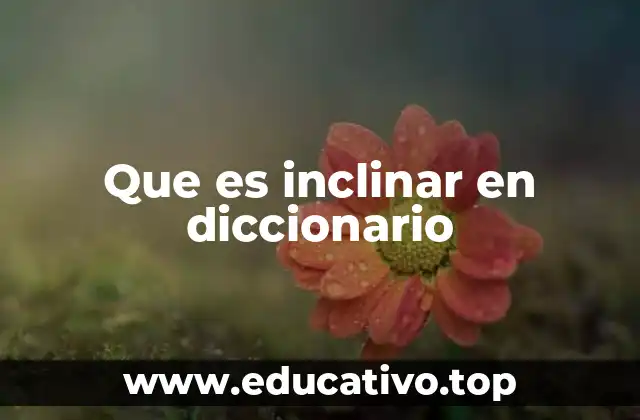 Que es inclinar en diccionario