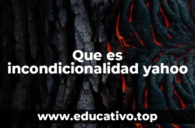 Que es incondicionalidad yahoo
