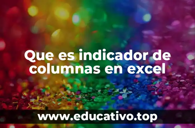 Que es indicador de columnas en excel