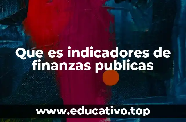 Que es indicadores de finanzas publicas