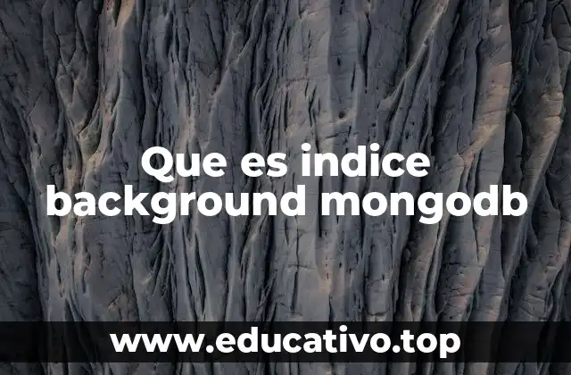 Que es indice background mongodb