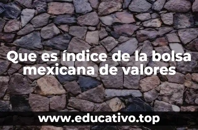 Que es índice de la bolsa mexicana de valores