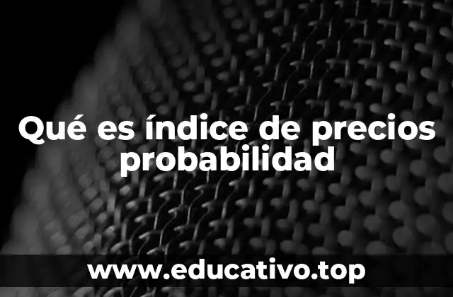 Qué es índice de precios probabilidad
