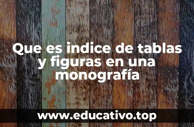 Que es indice de tablas y figuras en una monografía