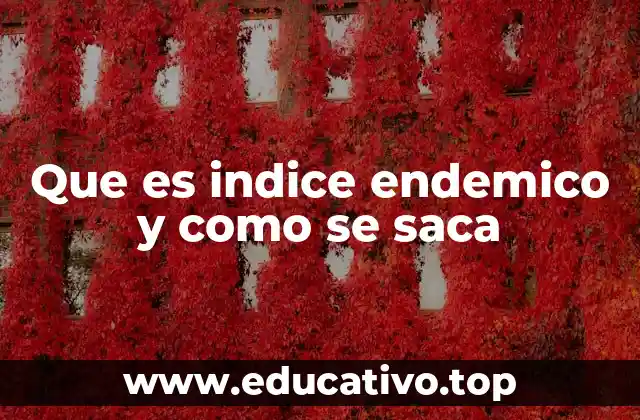 Que es indice endemico y como se saca