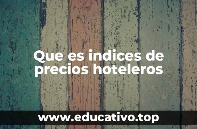 Que es indices de precios hoteleros