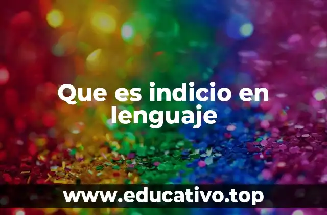 Que es indicio en lenguaje