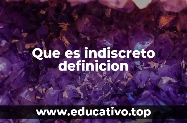 Que es indiscreto definicion