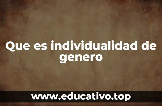 Que es individualidad de genero
