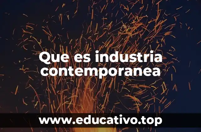 Que es industria contemporanea