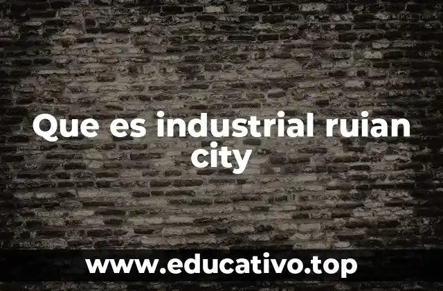 Que es industrial ruian city