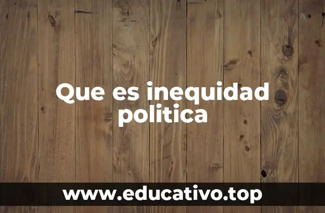 Que es inequidad politica