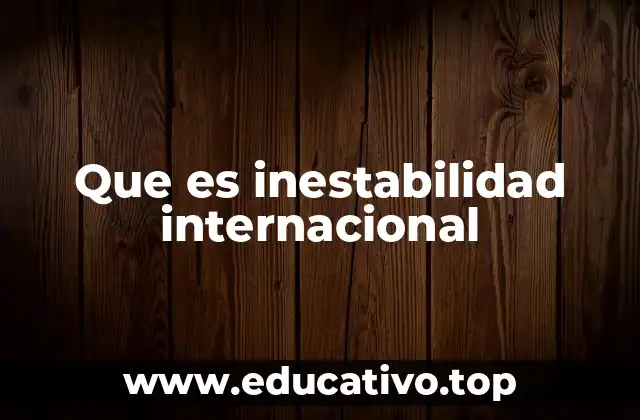 Que es inestabilidad internacional