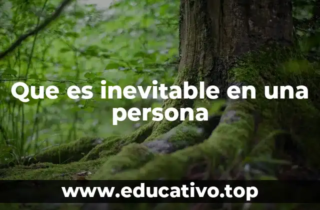 Que es inevitable en una persona