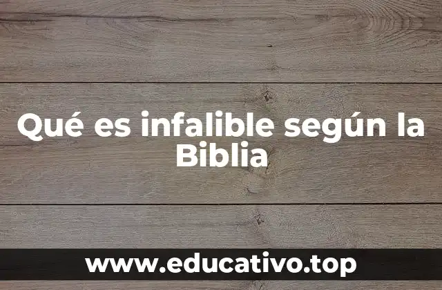 Qué es infalible según la Biblia