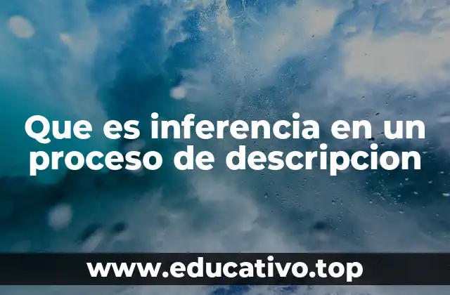 Que es inferencia en un proceso de descripcion