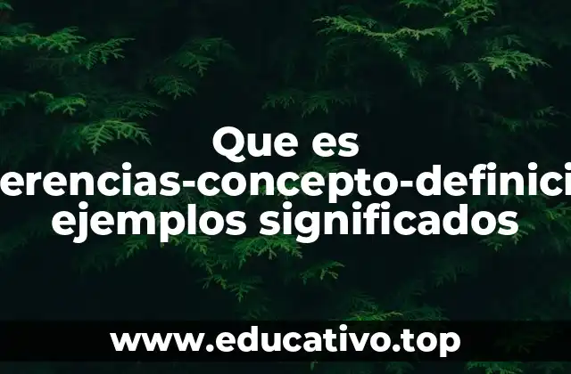Que es inferencias-concepto-definicion ejemplos significados