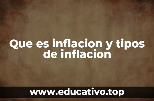 Que es inflacion y tipos de inflacion