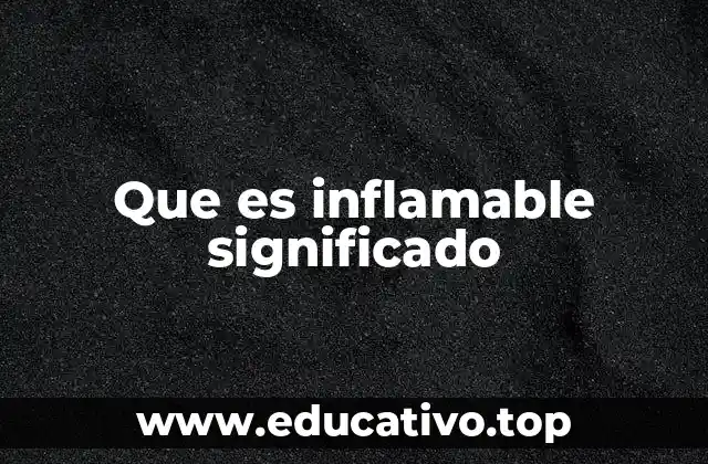 La importancia de identificar materiales inflamables en el entorno cotidiano