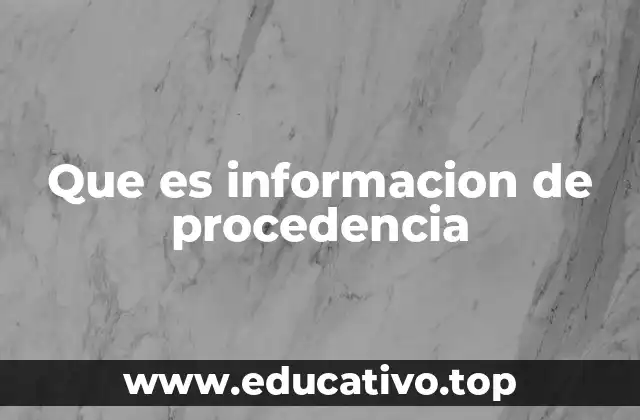 Que es informacion de procedencia