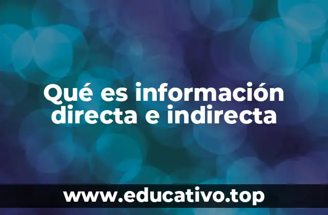 Qué es información directa e indirecta