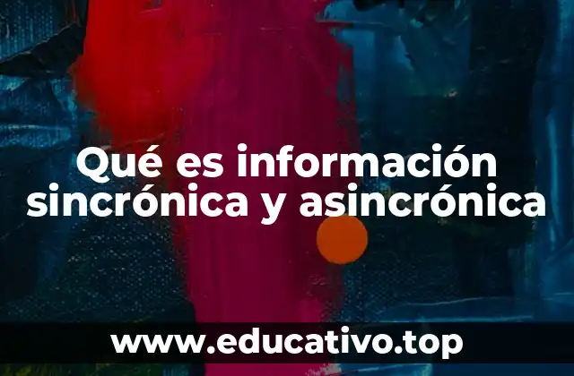 Qué es información sincrónica y asincrónica