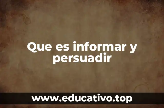 Que es informar y persuadir