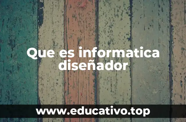 Que es informatica diseñador