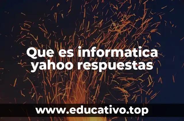 Que es informatica yahoo respuestas